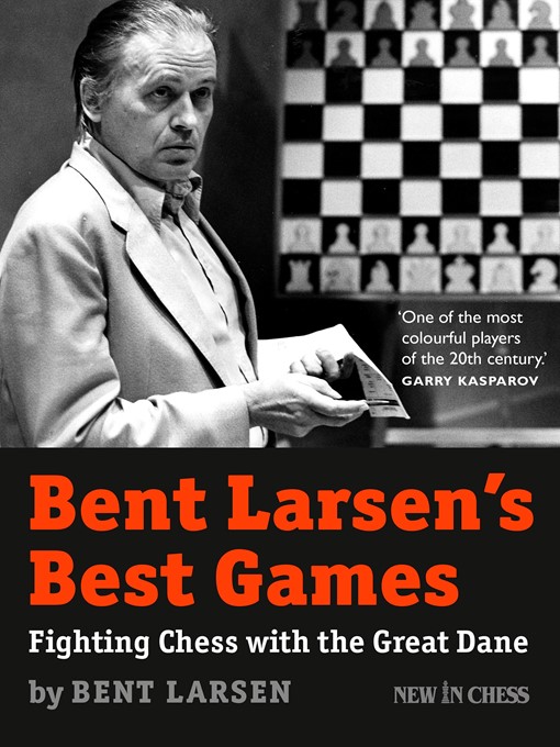 Title details for Bent Larsen's Best Games by Bent Larsen - Available
